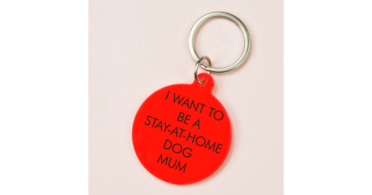 Porte clés - I want to be a stay at home dog