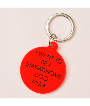 Porte clés - I want to be a stay at home dog