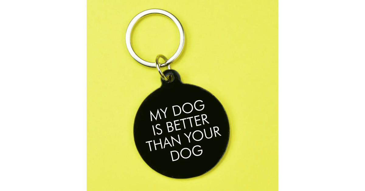 Porte clés - My dog is better than your dog