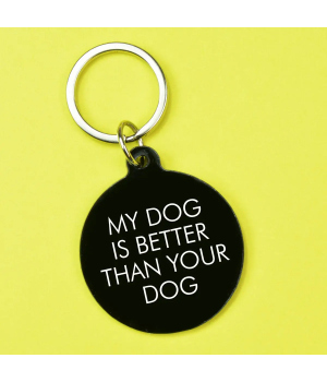 Porte clés - My dog is better than your dog
