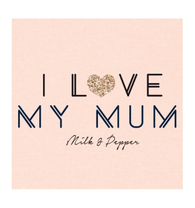 Tshirt I Love my Mum Milk & Pepper - 1